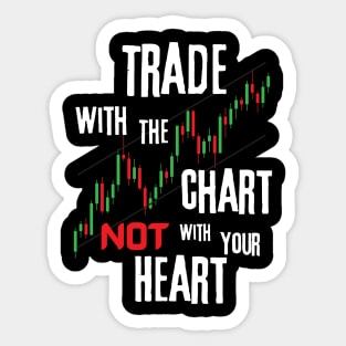Trade With The Chart And Not With Your Heart Sticker